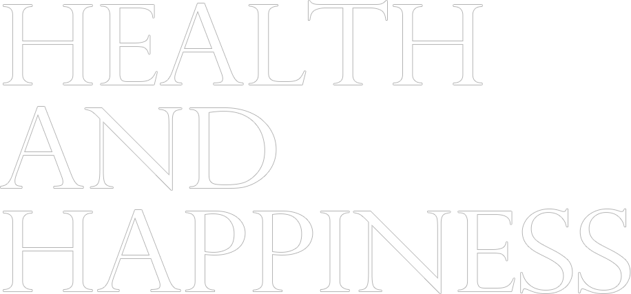 HEALTH AND HAPPINESS
